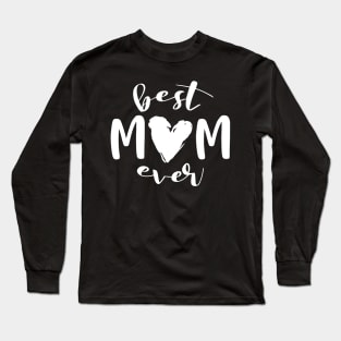 Best Mom Ever Mother's Day Long Sleeve T-Shirt